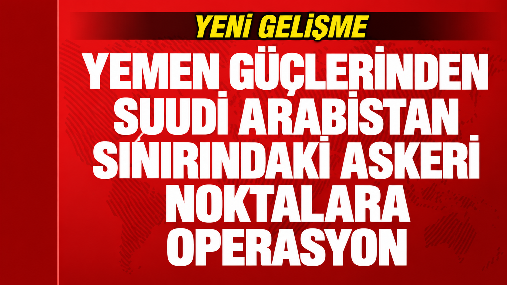 Cizan’daki Askeri Noktalara Yemen Güçlerinden Operasyon