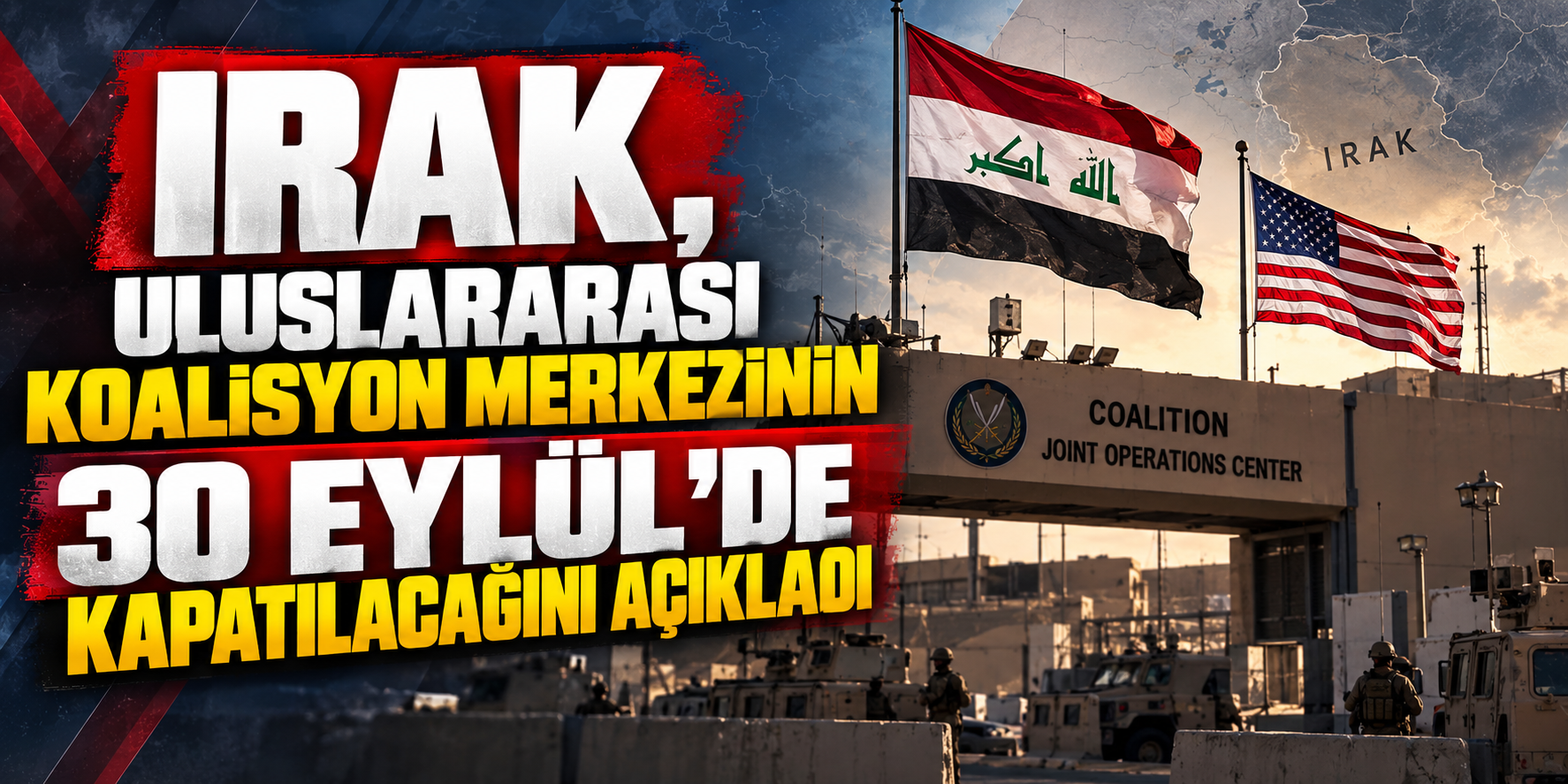 Irak’ta uluslararası koalisyon merkezi 30 Eylül’de kapanacak