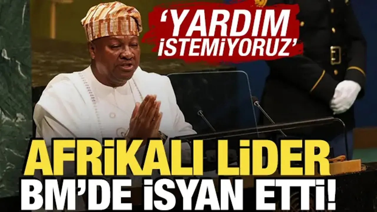 Mahama BM’de: Afrika yardım değil, eşit ortaklık istiyor