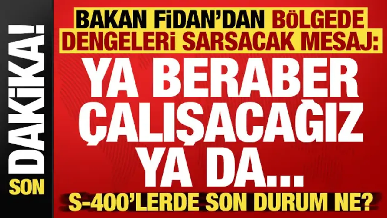 Hakan Fidan’dan bölgede dengeleri değiştirecek mesaj