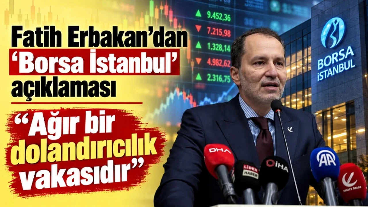Fatih Erbakan’dan Borsa İstanbul için sert açıklama