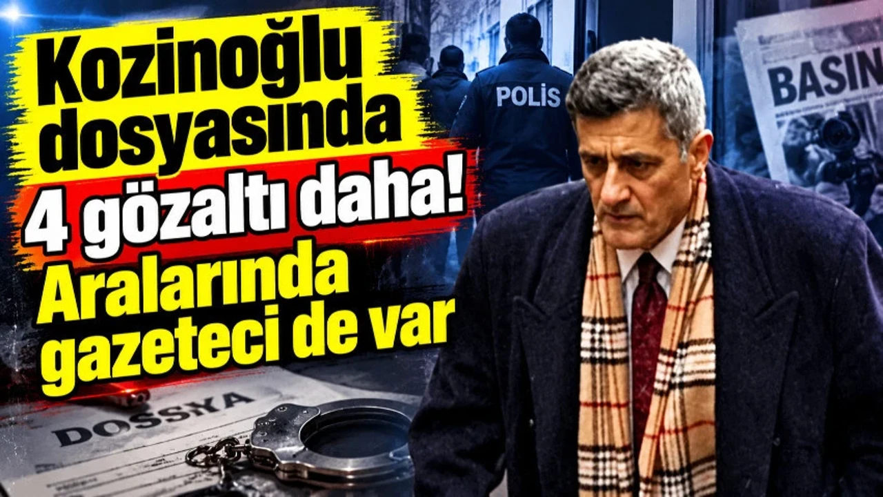 Kozinoğlu soruşturması: 4 şüpheli daha gözaltında