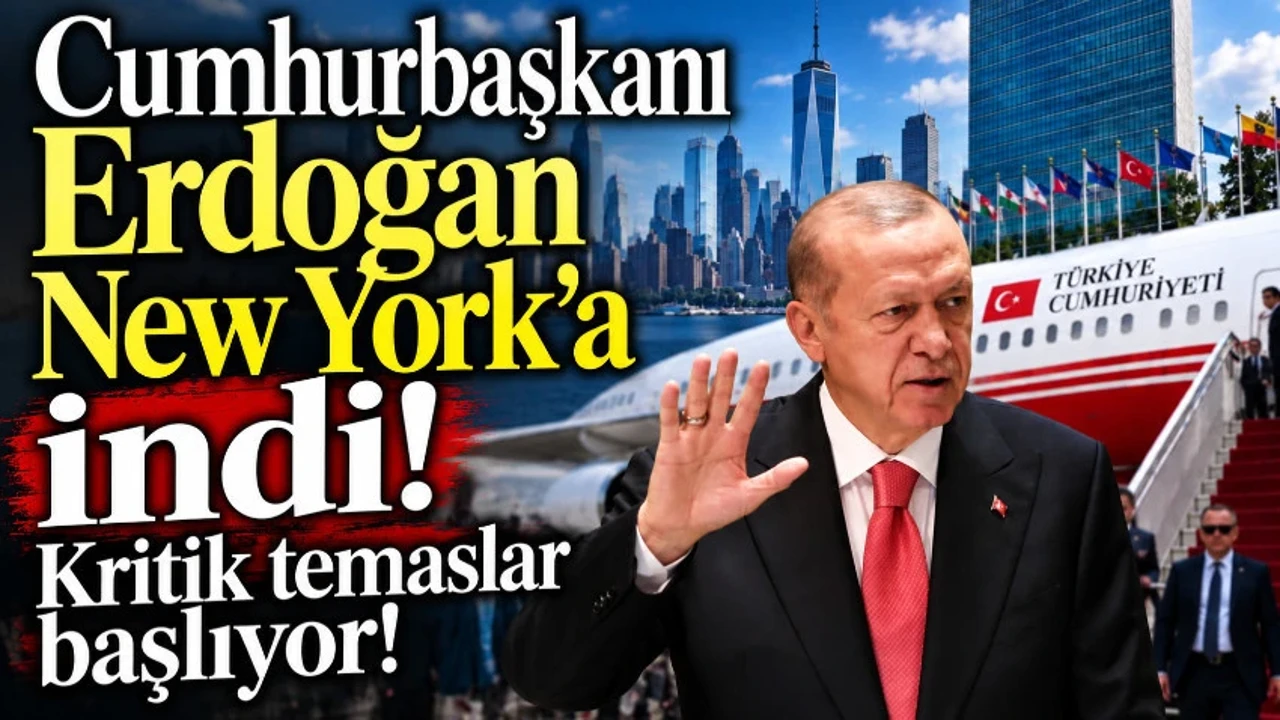 Cumhurbaşkanı Erdoğan New York’ta: Kritik temaslar