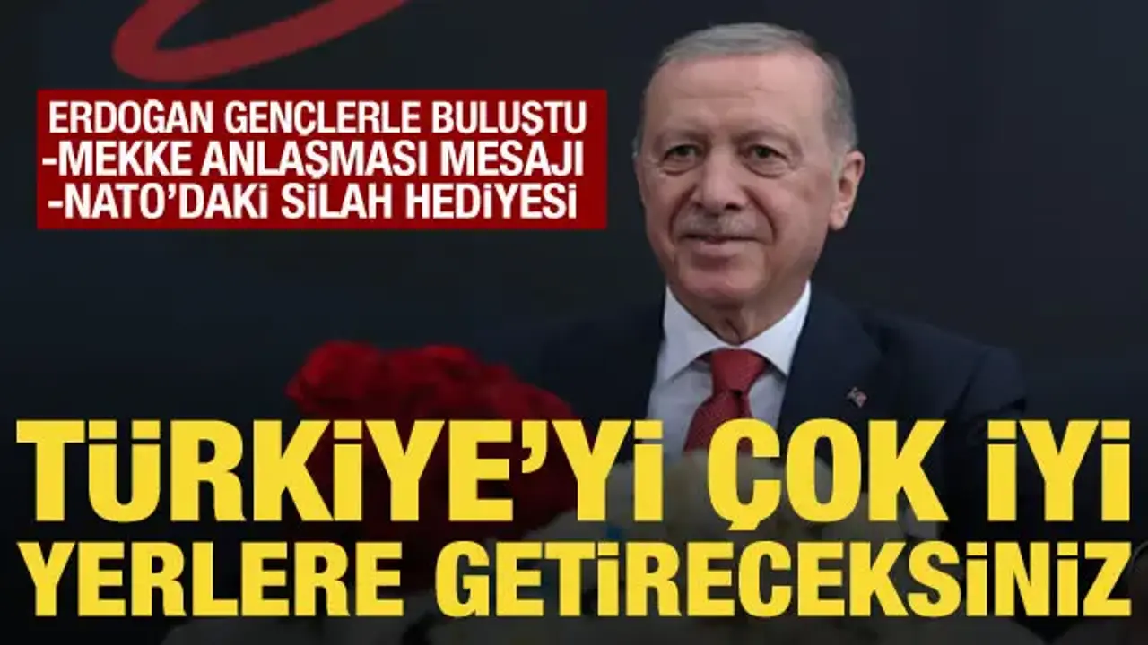 Cumhurbaşkanı Erdoğan’dan gençlere Türkiye mesajı