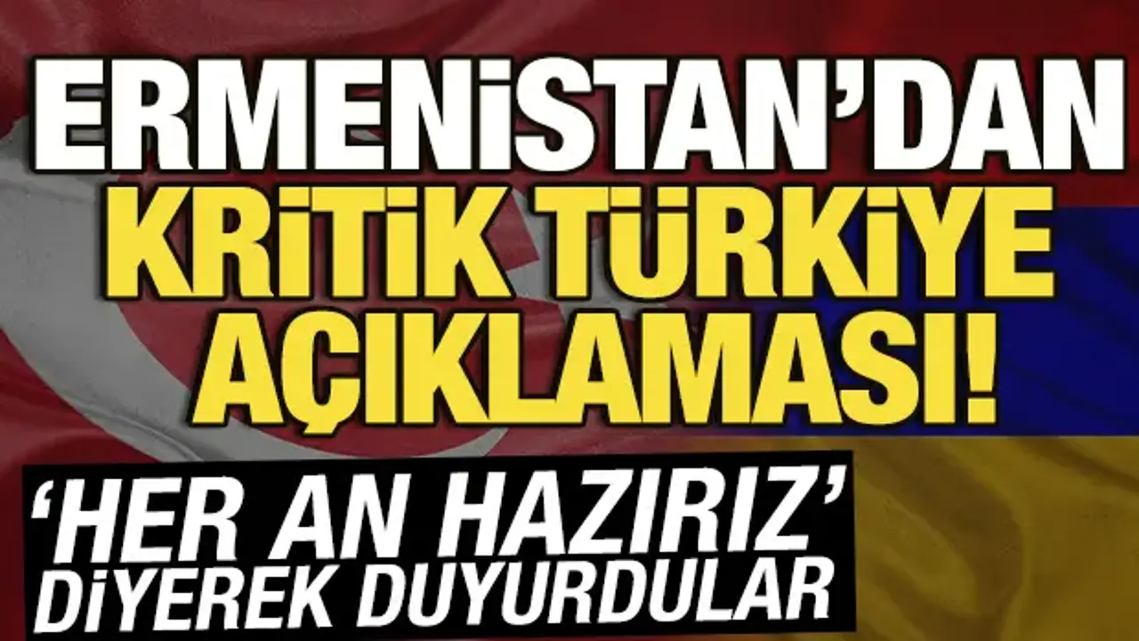 Türkiye-Ermenistan sınırı için Erivan’dan hazırız mesajı