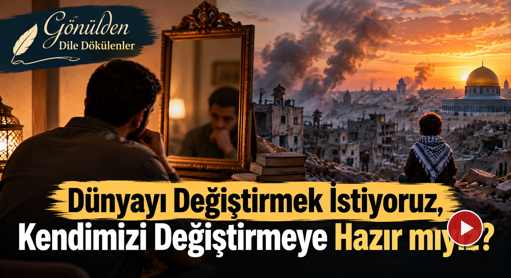 Dünyayı Değiştirmek İçin Önce Kendimize Bakmalıyız