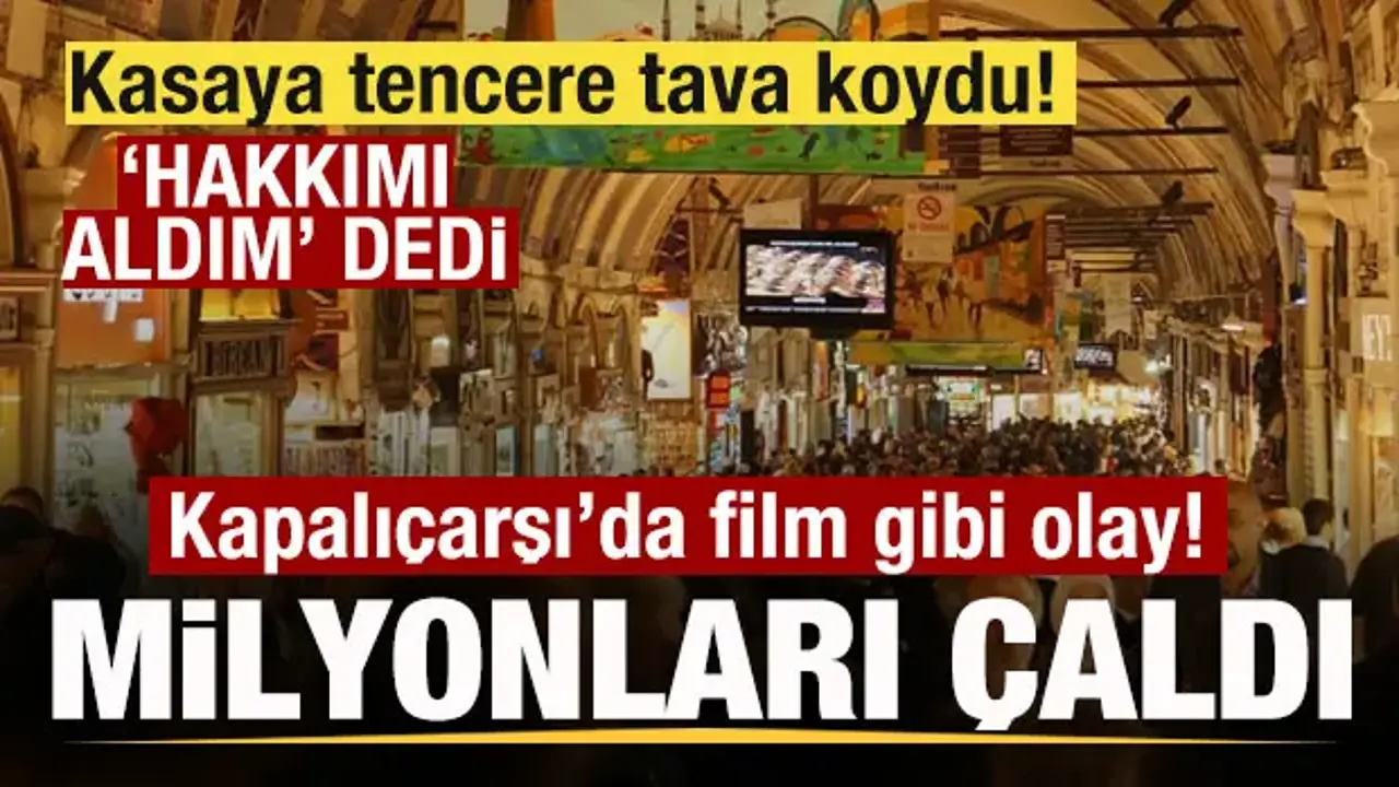 Kapalıçarşı soygunu: Milyonluk vurgunda ‘hak’ savunması