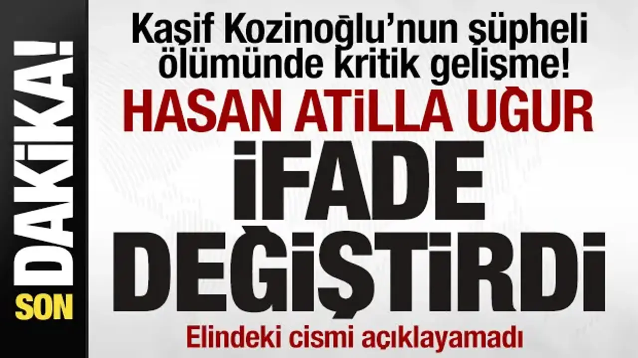 Kaşif Kozinoğlu’nun şüpheli ölümünde yeni gelişme