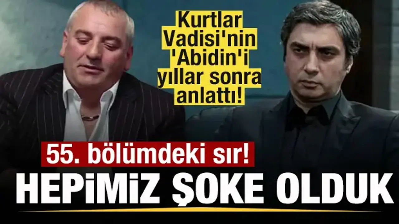 Kurtlar Vadisi’nin Abidin’i 55. bölüm sırrını anlattı