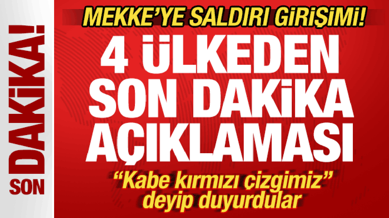 Mekke’ye saldırı girişimi: Ülkelerden ortak tepki