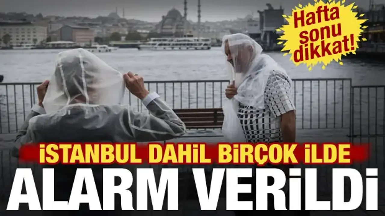 Hafta Sonu Yağış Uyarısı: İstanbul Dahil İller Alarmda