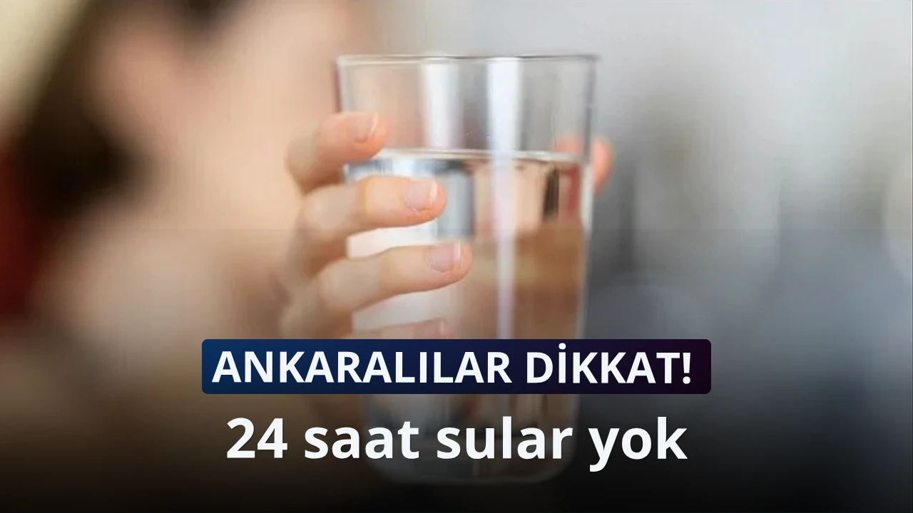 Ankara su kesintisi: Keçiören ve Yenimahalle’de 24 saat