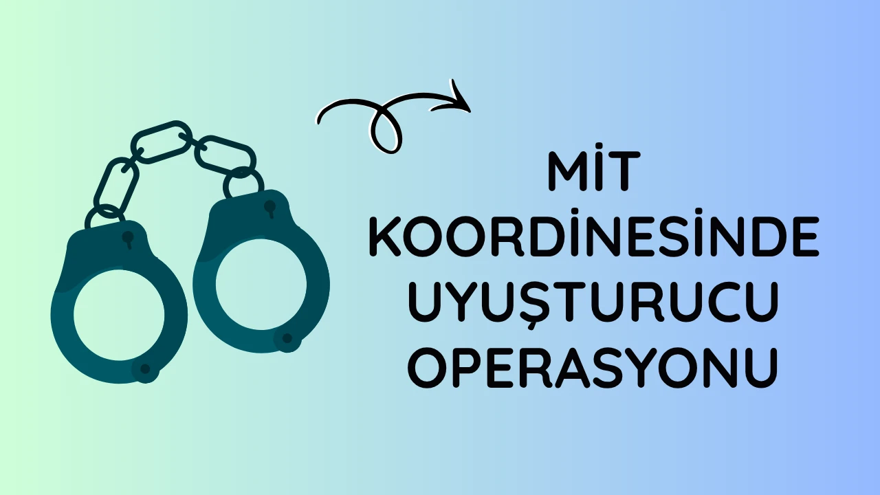 MİT koordinesinde uyuşturucu operasyonu: 6 gözaltı