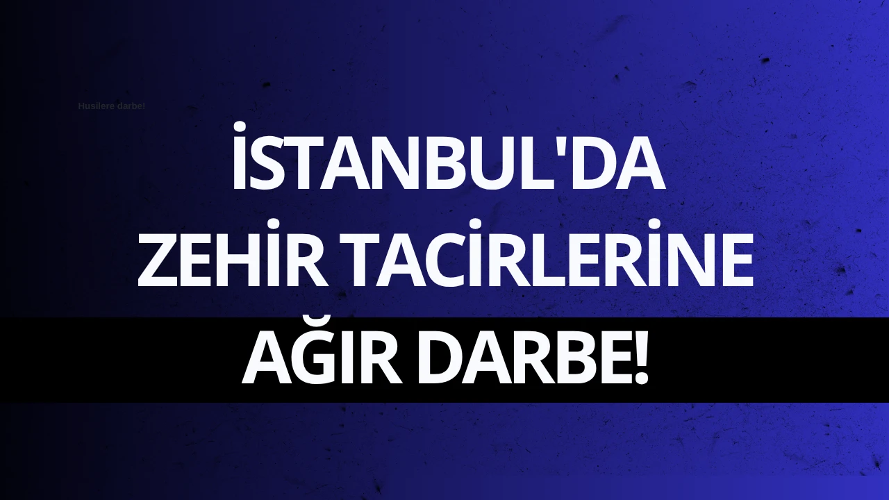 İstanbul’da 486 Kiloluk Uyuşturucu Operasyonu Düzenlendi