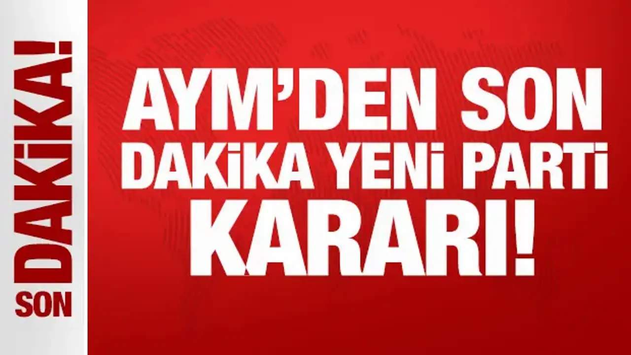 Anayasa Mahkemesi’nden Yeni Parti hakkında karar
