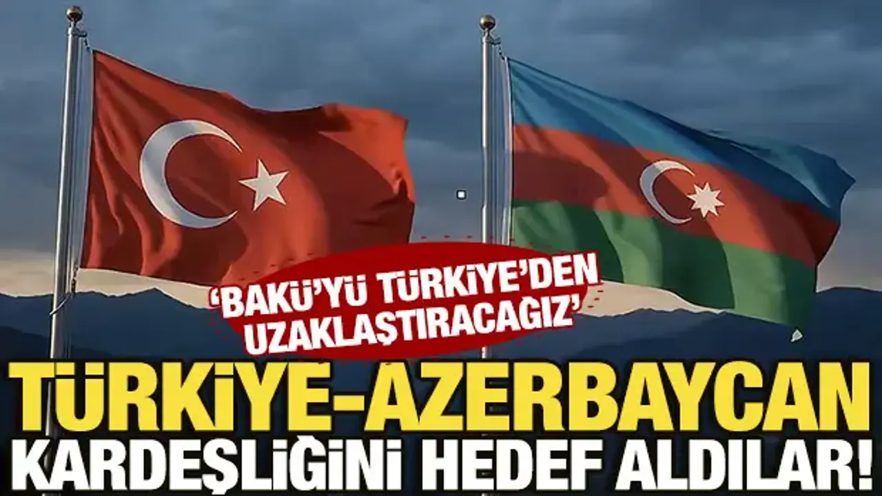 Türkiye-Azerbaycan ilişkileri hedefinde skandal analiz