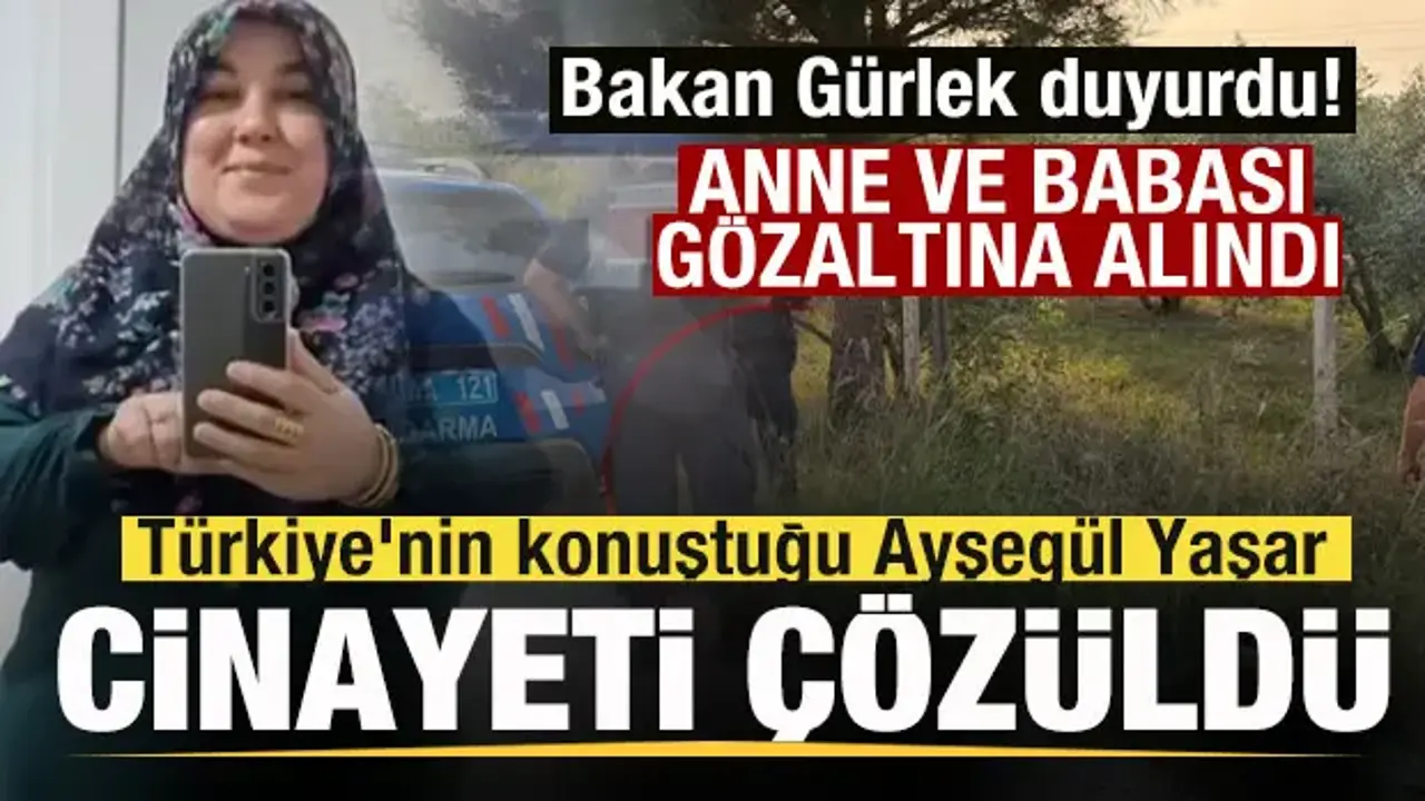 Ayşegül Yaşar cinayeti çözüldü: Anne ve baba gözaltında