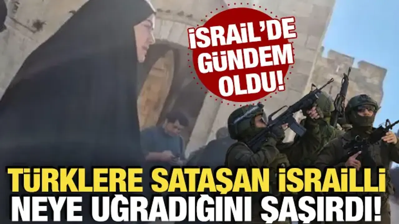 Türk turistler üzerinden tartışma İsrail’de gündem oldu