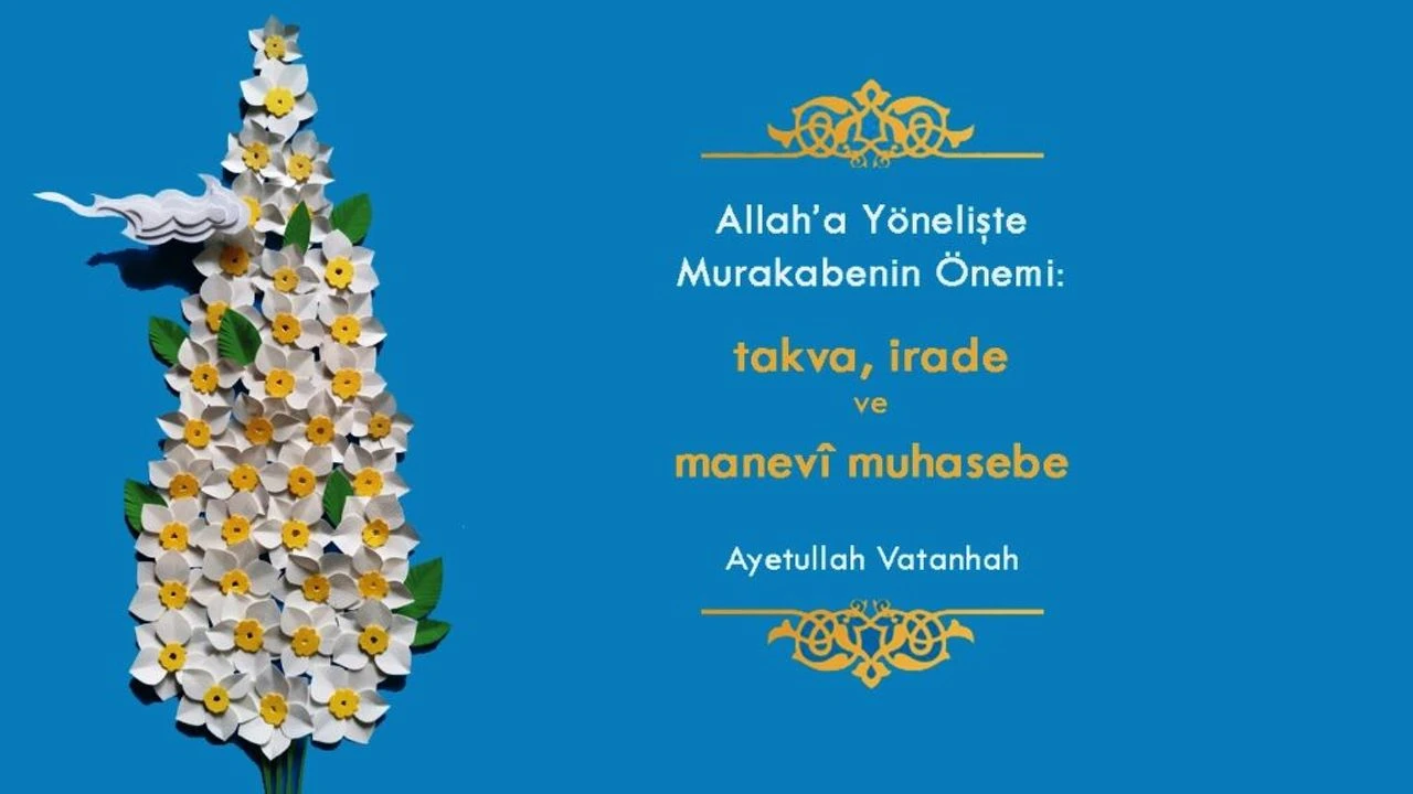 Allah’a Yönelişte Murakabenin Önemi ve Manevî Muhasebe