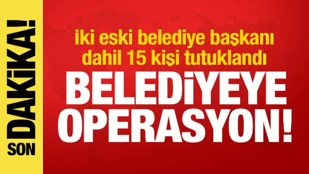 Yahşihan Belediyesi soruşturması: 15 kişi tutuklandı
